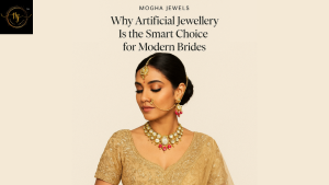 Why Artificial Jewellery Is the Smart Choice for Modern Brides — Mogha Jewels Expert Guide
